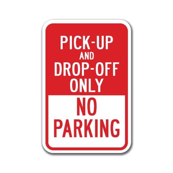 Signmission Pick-Up And Drop-Off Only No Parking 12inx18in Heavy Gauges, A-1218 School Parking Only - Pick Drop A-1218 School Parking Only - Pick Drop - main